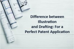 Read more about the article Difference between Illustration and Drafting: For a Perfect Patent Application
