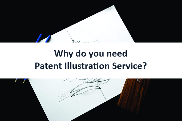 You are currently viewing Why do you need Patent Illustration Service?
