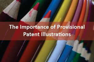 The Importance of Provisional Patent Illustrations