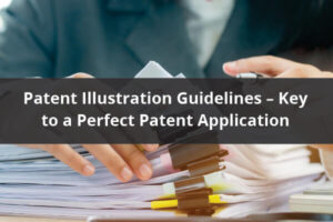 Read more about the article Patent Illustration Guidelines – Key to a Perfect Patent Application