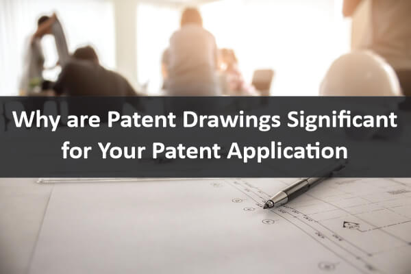You are currently viewing Why are Patent Drawings Significant for your Patent Application?