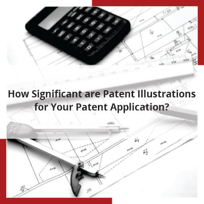 You are currently viewing How Significant are Patent Illustrations for Your Patent Application?