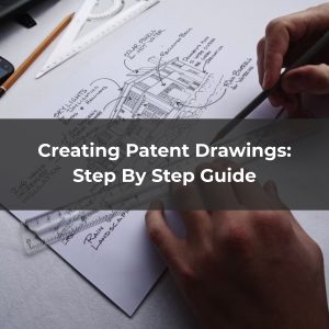 Read more about the article Creating Patent Drawings: Step By Step Guide